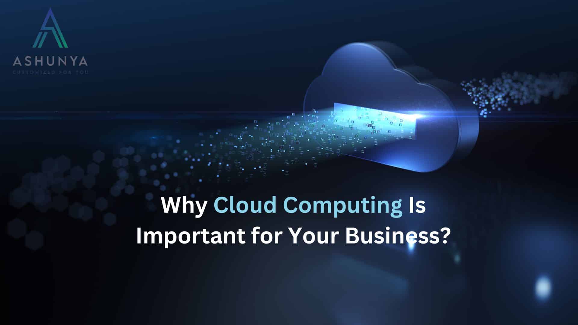 Why Cloud Computing Is Important for Your Business?